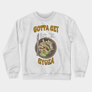 Gotta Get Gyoza! Graphic text / watercolour art Crewneck Sweatshirt